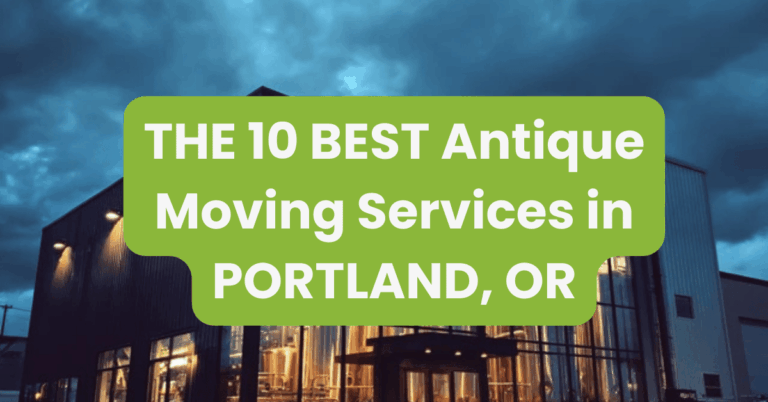 THE 10 BEST Antique Moving Services in PORTLAND, OR