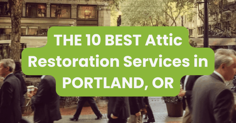 THE 10 BEST Attic Restoration Services in PORTLAND, OR