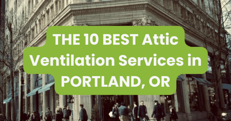 THE 10 BEST Attic Ventilation Services in PORTLAND, OR