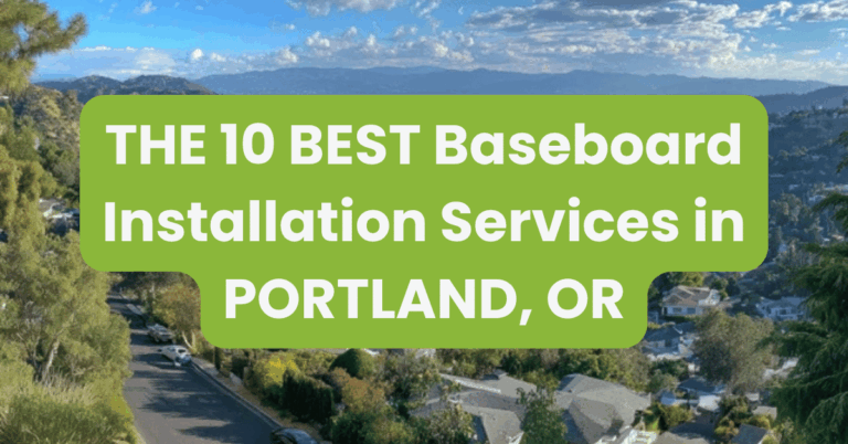 THE 10 BEST Baseboard Installation Services in PORTLAND, OR