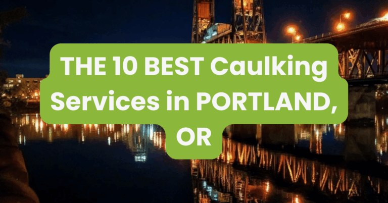 THE 10 BEST Caulking Services in PORTLAND, OR