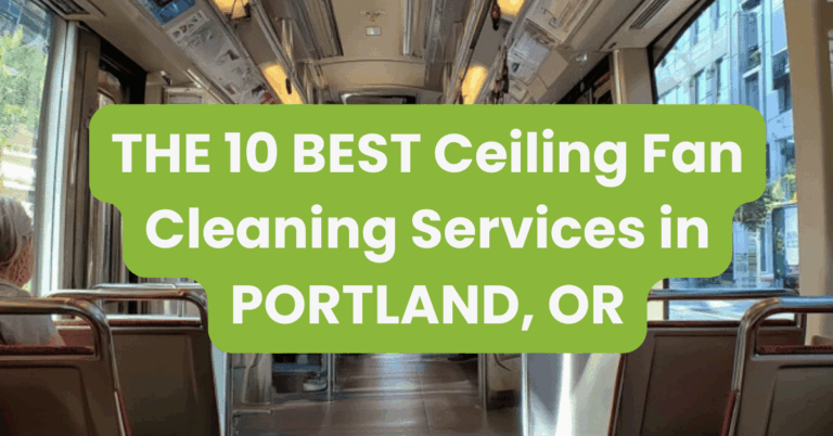 THE 10 BEST Ceiling Fan Cleaning Services in PORTLAND, OR