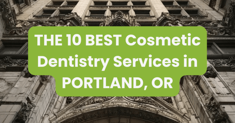 THE 10 BEST Cosmetic Dentistry Services in PORTLAND, OR