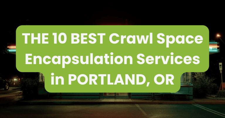 THE 10 BEST Crawl Space Encapsulation Services in PORTLAND, OR