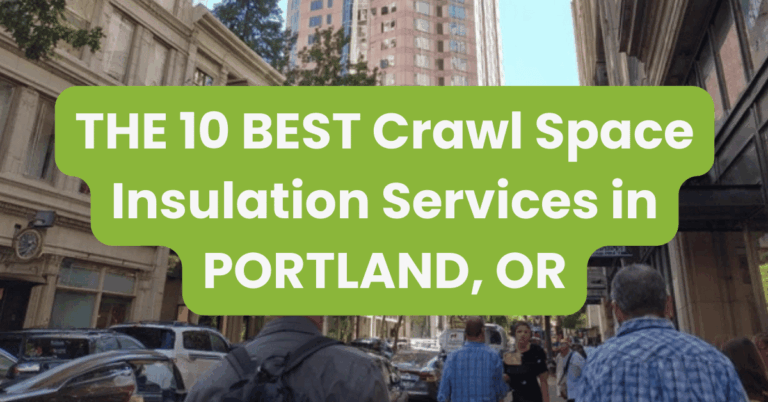 THE 10 BEST Crawl Space Insulation Services in PORTLAND, OR