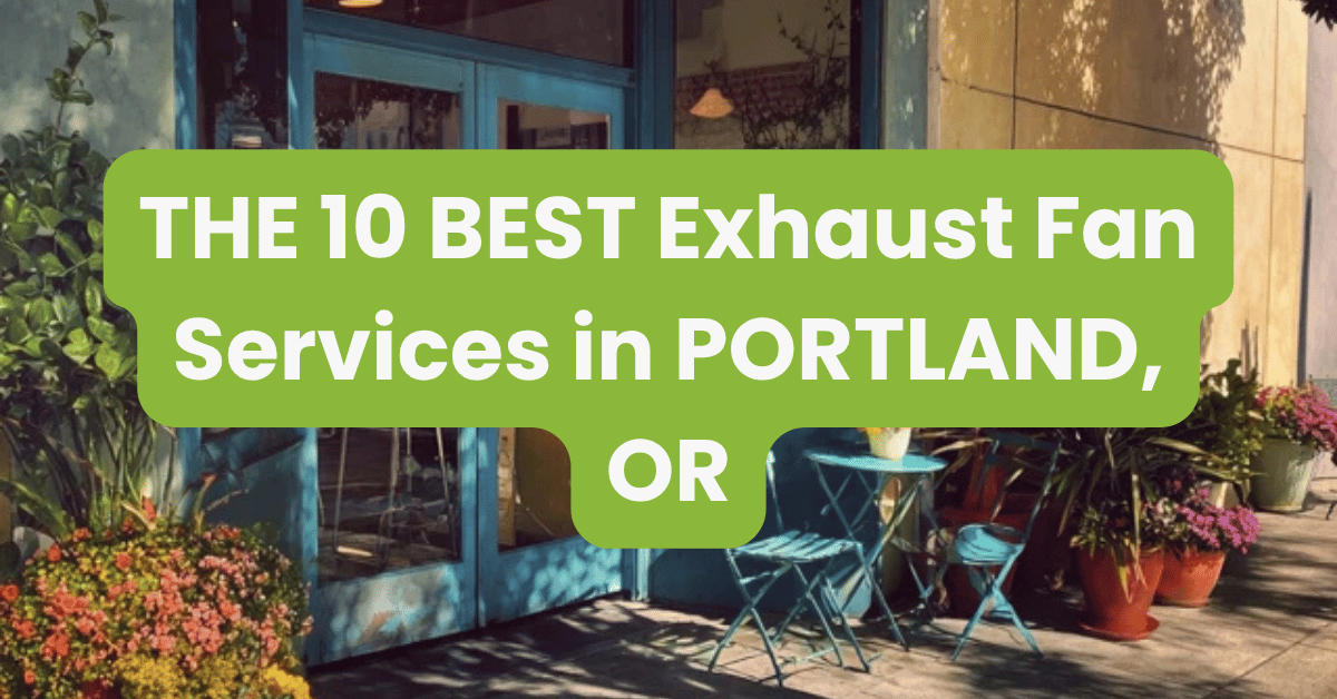 THE 10 BEST Exhaust Fan Services in PORTLAND, OR - Portland Services