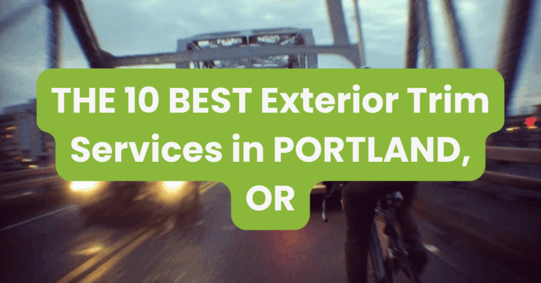 THE 10 BEST Exterior Trim Services in PORTLAND, OR