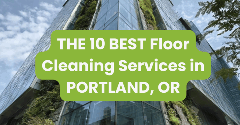 THE 10 BEST Floor Cleaning Services in PORTLAND, OR