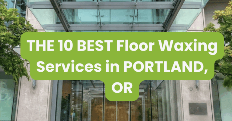 THE 10 BEST Floor Waxing Services in PORTLAND, OR
