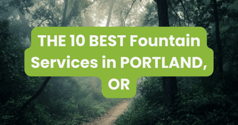 THE 10 BEST Fountain Services in PORTLAND, OR