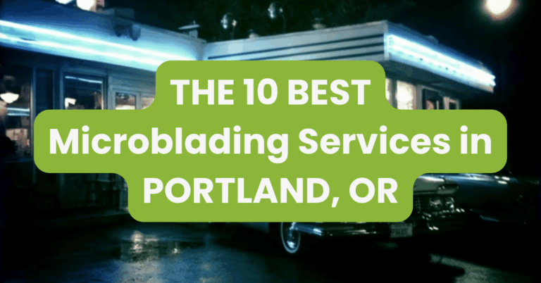 THE 10 BEST Microblading Services in PORTLAND, OR