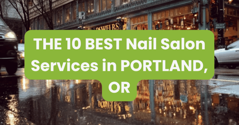 THE 10 BEST Nail Salon Services in PORTLAND, OR
