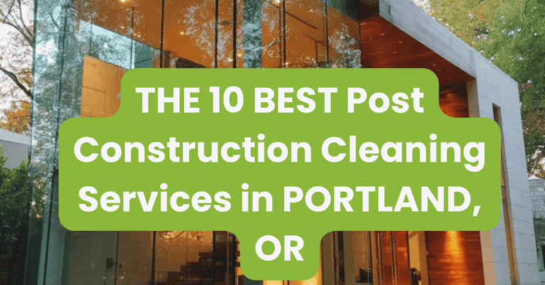 THE 10 BEST Post Construction Cleaning Services in PORTLAND, OR