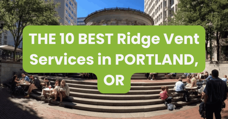 THE 10 BEST Ridge Vent Services in PORTLAND, OR