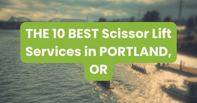 THE 10 BEST Scissor Lift Services in PORTLAND, OR