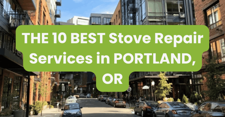 THE 10 BEST Stove Repair Services in PORTLAND, OR