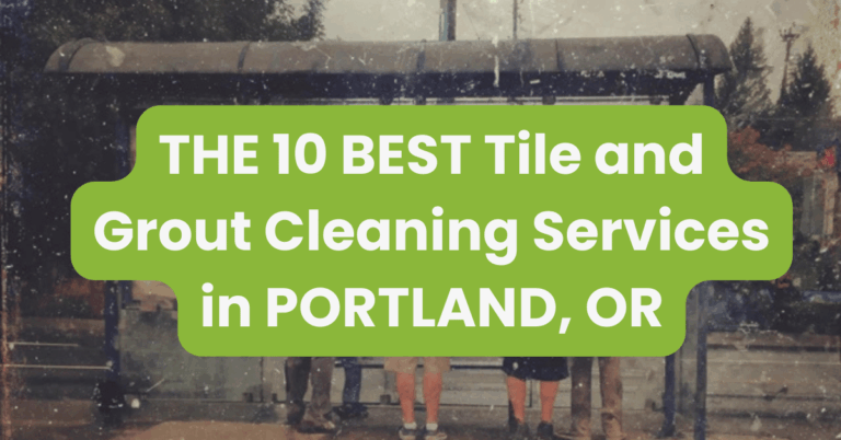 THE 10 BEST Tile and Grout Cleaning Services in PORTLAND, OR